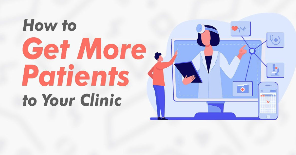 10 Ways to Attract Patients to Your Clinic Effectively